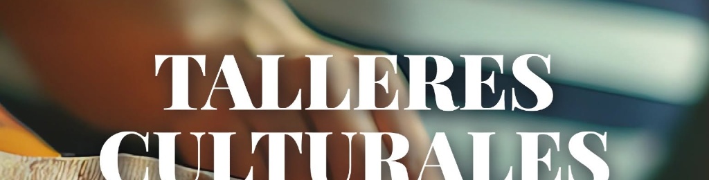 APERTURA DEL PLAZO PARA LA PRESENTACIÓN DE PROPUESTAS PARA TALLERES CULTURALES 2026/2027